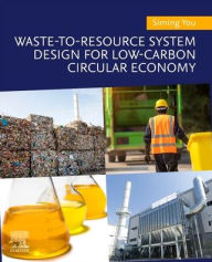 Title: Waste-to-Resource System Design for Low-Carbon Circular Economy, Author: Siming You