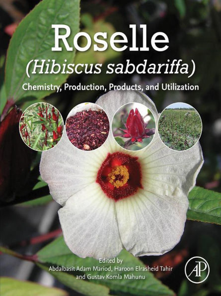 Roselle (Hibiscus sabdariffa): Chemistry, Production, Products, and Utilization