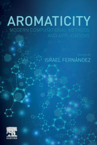 Title: Aromaticity: Modern Computational Methods and Applications, Author: Israel Fernandez