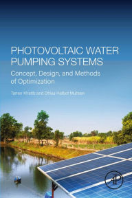 Title: Photovoltaic Water Pumping Systems: Concept, Design, and Methods of Optimization, Author: Tamer Khatib