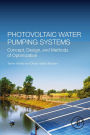 Photovoltaic Water Pumping Systems: Concept, Design, and Methods of Optimization