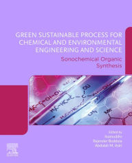 Title: Green Sustainable Process for Chemical and Environmental Engineering and Science: Sonochemical Organic Synthesis, Author: Rajender Boddula