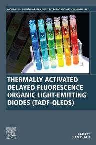 Title: Thermally Activated Delayed Fluorescence Organic Light-Emitting Diodes (TADF-OLEDs), Author: Lian Duan