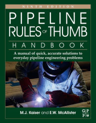 Title: Pipeline Rules of Thumb Handbook: A Manual of Quick, Accurate Solutions to Everyday Pipeline Engineering Problems, Author: M.J. Kaiser