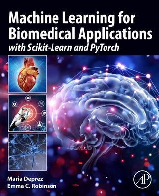 Machine Learning for Biomedical Applications: With Scikit-Learn and PyTorch