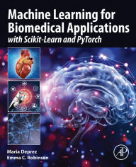 Title: Machine Learning for Biomedical Applications: With Scikit-Learn and PyTorch, Author: Maria Deprez