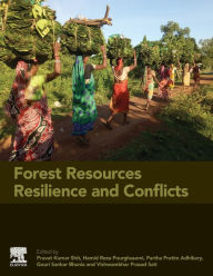 Title: Forest Resources Resilience and Conflicts, Author: Pravat Kumar Shit