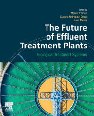 Title: The Future of Effluent Treatment Plants: Biological Treatment Systems, Author: Maulin P. Shah