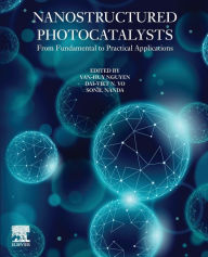 Title: Nanostructured Photocatalysts: From Fundamental to Practical Applications, Author: Van-Huy Nguyen