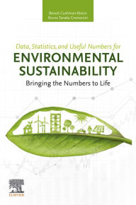 Title: Data, Statistics, and Useful Numbers for Environmental Sustainability: Bringing the Numbers to Life, Author: Benoit Cushman-Roisin