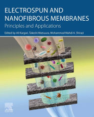 Title: Electrospun and Nanofibrous Membranes: Principles and Applications, Author: Ali Kargari