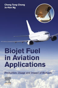 Title: Biojet Fuel in Aviation Applications: Production, Usage and Impact of Biofuels, Author: Cheng Tung Chong BEng