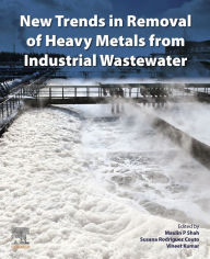 Title: New Trends in Removal of Heavy Metals from Industrial Wastewater, Author: Maulin P. Shah