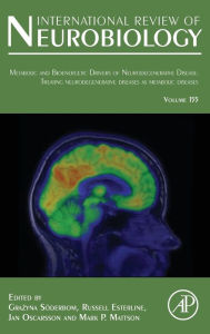 Title: Metabolic and Bioenergetic Drivers of Neurodegenerative Disease: Treating Neurodegenerative Diseases as Metabolic Diseases, Author: Grazyna Soderbom