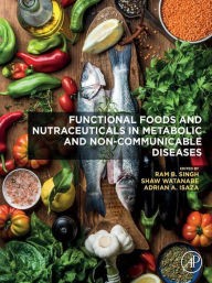 Title: Functional Foods and Nutraceuticals in Metabolic and Non-communicable Diseases, Author: Ram B. Singh