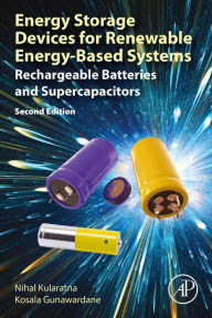 Title: Energy Storage Devices for Renewable Energy-Based Systems: Rechargeable Batteries and Supercapacitors, Author: Nihal Kularatna