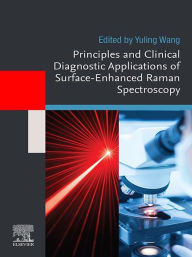 Title: Principles and Clinical Diagnostic Applications of Surface-Enhanced Raman Spectroscopy, Author: Yuling Wang