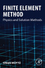 Finite Element Method: Physics and Solution Methods