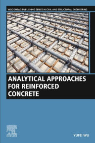 Title: Analytical Approaches for Reinforced Concrete, Author: Yufei Wu PhD