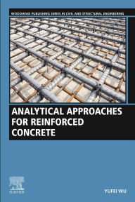 Title: Analytical Approaches for Reinforced Concrete, Author: Yufei Wu PhD
