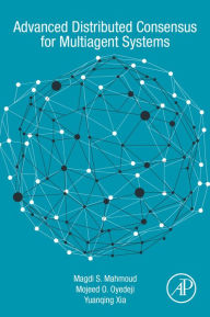 Title: Advanced Distributed Consensus for Multiagent Systems, Author: Magdi S. Mahmoud