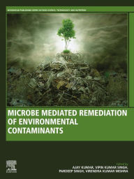 Title: Microbe Mediated Remediation of Environmental Contaminants, Author: Ajay Kumar Ph.D.