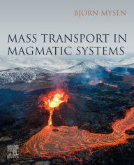 Title: Mass Transport in Magmatic Systems, Author: Bjorn Mysen