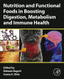 Nutrition and Functional Foods in Boosting Digestion, Metabolism and Immune Health