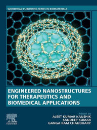 Title: Engineered Nanostructures for Therapeutics and Biomedical Applications, Author: Ajeet Kumar Kaushik