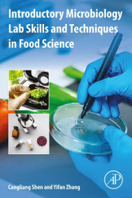 Title: Introductory Microbiology Lab Skills and Techniques in Food Science, Author: Cangliang Shen