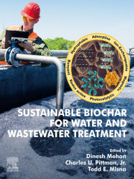 Title: Sustainable Biochar for Water and Wastewater Treatment, Author: Dinesh Mohan