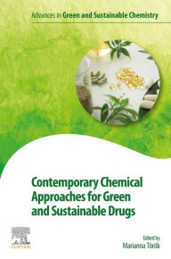 Title: Contemporary Chemical Approaches for Green and Sustainable Drugs, Author: Marianna Torok