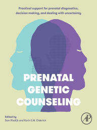 Title: Prenatal Genetic Counseling: Practical Support for Prenatal Diagnostics, Decision-Making, and Dealing with Uncertainty, Author: Sam Riedijk