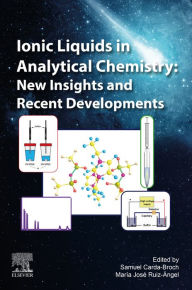 Title: Ionic Liquids in Analytical Chemistry: New Insights and Recent Developments, Author: Samuel Carda-Broch