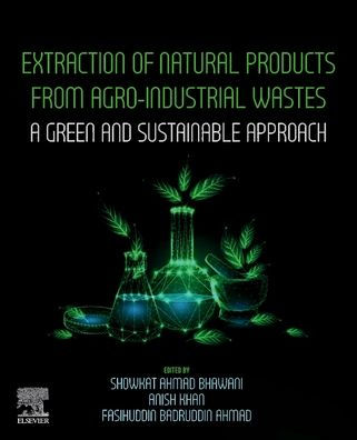 Extraction of Natural Products from Agro-industrial Wastes: A Green and Sustainable Approach