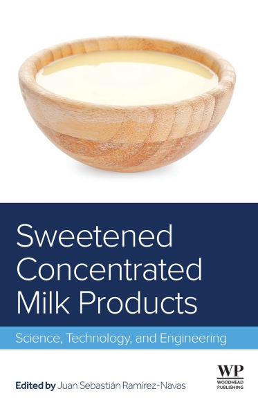 Sweetened Concentrated Milk Products: Science, Technology, and Engineering