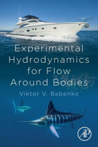 Title: Experimental Hydrodynamics for Flow Around Bodies, Author: Viktor V. Babenko