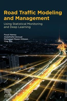 Road Traffic Modeling and Management: Using Statistical Monitoring Deep Learning