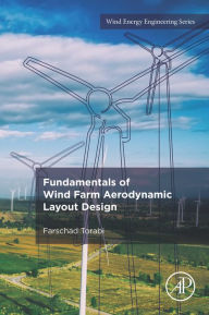 Title: Fundamentals of Wind Farm Aerodynamic Layout Design, Author: Farschad Torabi