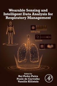 Title: Wearable Sensing and Intelligent Data Analysis for Respiratory Management, Author: Rui Pedro Paiva