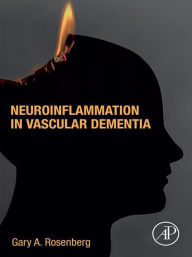 Title: Neuroinflammation in Vascular Dementia, Author: Gary Rosenberg