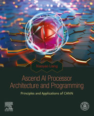 Title: Ascend AI Processor Architecture and Programming: Principles and Applications of CANN, Author: Xiaoyao Liang