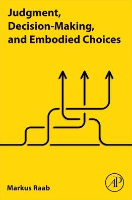 Judgment, Decision-Making, and Embodied Choices