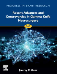 Title: Recent Advances and Controversies in Gamma Knife Neurosurgery, Author: Jeremy Christopher Ganz