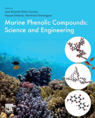 Title: Marine Phenolic Compounds: Science and Engineering, Author: Jose Ricardo Perez Correa