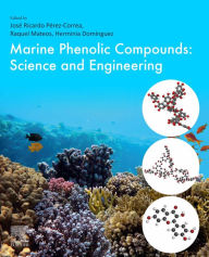 Title: Marine Phenolic Compounds: Science and Engineering, Author: Jose Ricardo Perez Correa
