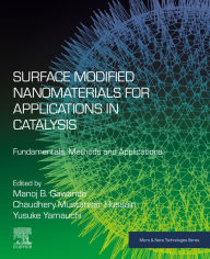 Title: Surface Modified Nanomaterials for Applications in Catalysis: Fundamentals, Methods and Applications, Author: Manoj B. Gawande