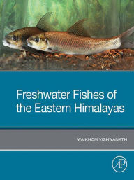 Title: Freshwater Fishes of the Eastern Himalayas, Author: Waikhom Vishwanath