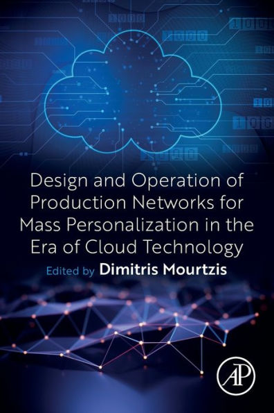 Design and Operation of Production Networks for Mass Personalization the Era Cloud Technology