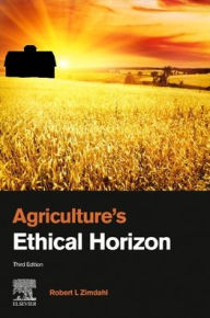Title: Agriculture's Ethical Horizon, Author: Robert L Zimdahl
